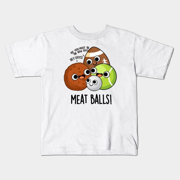 Meat Balls Funny Food Pun Kids T-Shirt by punnybone